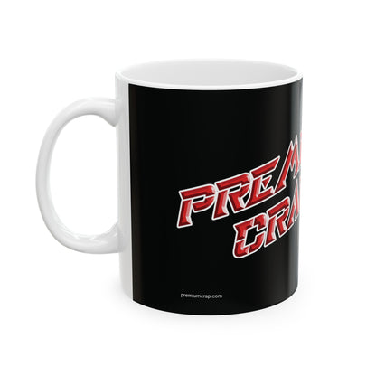 Premium Crap II Ceramic Mug 11oz